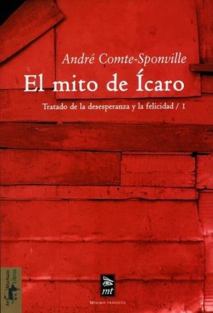 MITO DE ICARO, EL TRATADO DE LA DESESPERANZA Y DE INFELICIDA | 9788477747512 | COMTE SPONVILLE, ANDRE | Llibreria La Gralla | Librería online de Granollers