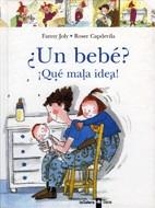 BEBE?, UN QUE MALA IDEA! (BEBE) | 9788424636517 | JOLY, FANNY; CAPDEVILA, ROSER | Llibreria La Gralla | Librería online de Granollers