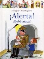 ALERTA BEBE ATACA! (BEBE) | 9788424636524 | JOLY, FANNY; CAPDEVILA, ROSER | Llibreria La Gralla | Librería online de Granollers
