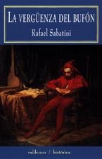 VERGUENZA DEL BUFON, LA (HISTORICA 14) | 9788477023593 | SABATINI, RAFAEL | Llibreria La Gralla | Librería online de Granollers