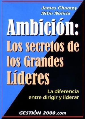AMBICION LOS SECRETOS DE LOS GRANDES LIDERES | 9788480886086 | CHAMPY, JAMES; NOHRIA, NITIN | Llibreria La Gralla | Llibreria online de Granollers