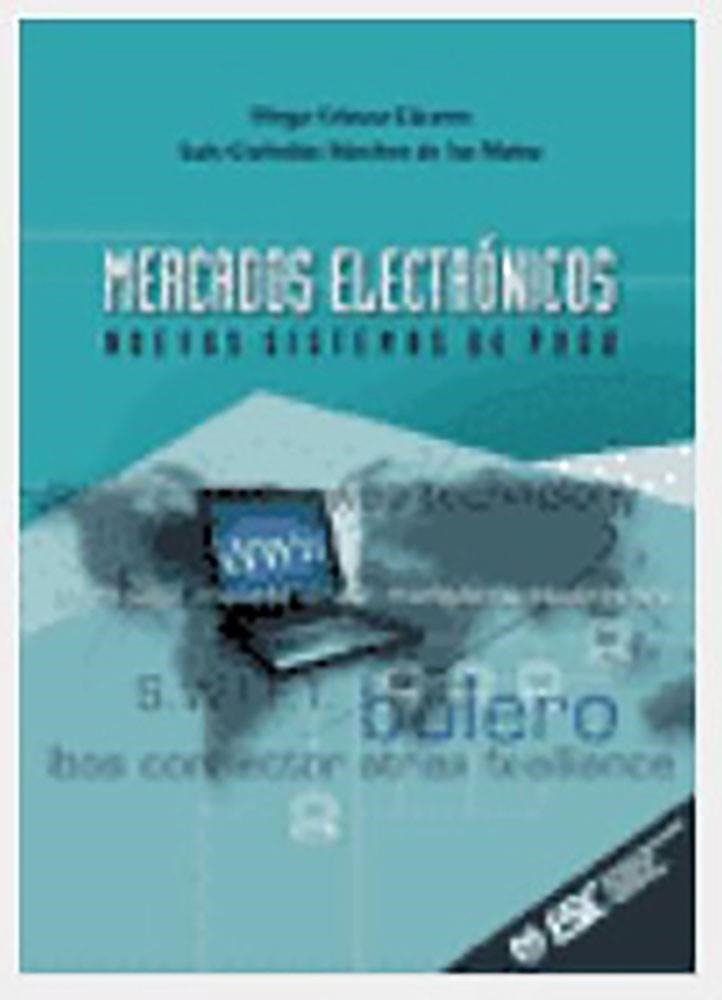 MERCADOS ELECTRONICOS NUEVOS SISTEMAS DE PAGO | 9788473562751 | GOMEZ CACERES, DIEGO; CORBALAN SANCHEZ, LUIS | Llibreria La Gralla | Llibreria online de Granollers