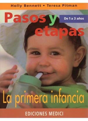 PRIMERA INFANCIA, LA (PASOS Y ETAPAS DE 1 A 3 AÑOS) | 9788489778221 | BENNETT, HOLLY; PITMAN, TERESA | Llibreria La Gralla | Librería online de Granollers