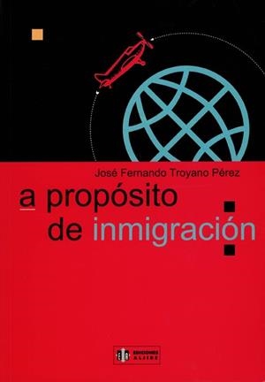 A PROPOSITO DE INMIGRACION | 9788497000086 | TROYANO PEREZ, JOSE TROYANO | Llibreria La Gralla | Llibreria online de Granollers