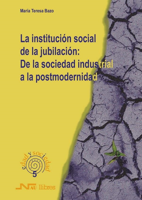 INSTITUCION SOCIAL DE LA JUBILACION: DE LA SOCIEDAD INDUSTRI | 9788476426364 | BAZO, MARIA TERESA | Llibreria La Gralla | Llibreria online de Granollers