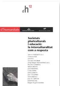 SOCIETATS PLURICULTURALS I EDUCACIO LA INTERCULTURALITAT H12 | 9788484580638 | MARQUES, SALOMO; PALAUDARIAS, JOSEP MIQUEL (EDS) | Llibreria La Gralla | Llibreria online de Granollers