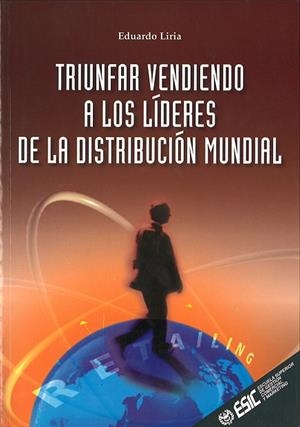 TRIUNFAR VENDIENDO A LOS LIDERES DE LA DISTRIBUCION MUNDIAL | 9788473562645 | LIRIA, EDUARDO | Llibreria La Gralla | Llibreria online de Granollers