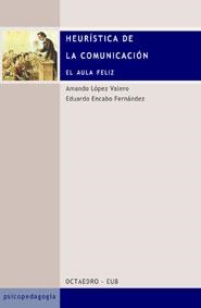 HEURISTICA DE LA COMUNICACION (PSICOPEDAGOGIA) | 9788480634809 | LOPEZ VALERO, AMANDO; ENCABO FERNANDEZ, EDUARDO | Llibreria La Gralla | Librería online de Granollers