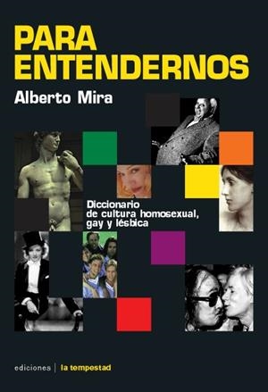 PARA ENTENDERNOS DICCIONARIO DE CULTURA HOMOSEXUAL GAY LESBI | 9788479480387 | MIRA, ALBERTO | Llibreria La Gralla | Llibreria online de Granollers