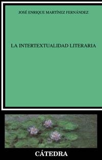 INTERTEXTUALIDAD LITERARIA, LA (CRITICA Y ESTUDIOS LITERARIO | 9788437619019 | MARTINEZ FERNANDEZ, JOSE ENRIQUE | Llibreria La Gralla | Librería online de Granollers