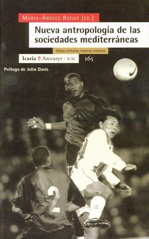 NUEVA ANTROPOLOGIA DE LAS SOCIEDADES MEDITERRANEAS (A 165) | 9788474265088 | ROQUE, MARIA ANGELS | Llibreria La Gralla | Librería online de Granollers