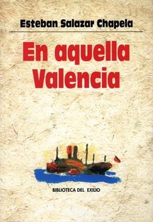 EN AQUELLA VALENCIA (BIBLIOTECA DEL EXILIO 4) | 9788484720140 | SALAZAR CHAPELA, ESTEBAN | Llibreria La Gralla | Librería online de Granollers