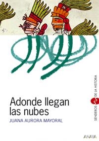 ADONDE LLEGAN LAS NUBES (SENDEROS DE LA HISTORIA) | 9788466705103 | MAYORAL, JUANA AURORA | Llibreria La Gralla | Llibreria online de Granollers