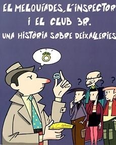 MELQUIADES L'INSPECTOR I EL CLUB 3R UNA HISTORIA SOBRE DEIXA | 9788483342527 | LUNA, GONÇAL; JOAN, PERE (ILUST) | Llibreria La Gralla | Llibreria online de Granollers