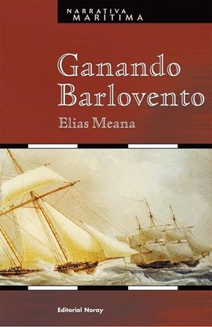 GANANDO BARLOVENTO (NARRATIVA MARITIMA 2) | 9788474861143 | MEANA, ELIAS | Llibreria La Gralla | Librería online de Granollers
