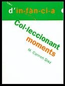 COLLECCIONANT MOMENTS (TEMES D'INFACIA 37) | 9788489149786 | DIEZ, MARIA CARMEN | Llibreria La Gralla | Librería online de Granollers