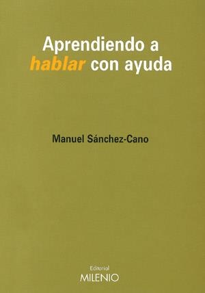 APRENDIENDO A HABLAR CON AYUDA | 9788489790728 | SANCHEZ CANO, MANUEL | Llibreria La Gralla | Librería online de Granollers