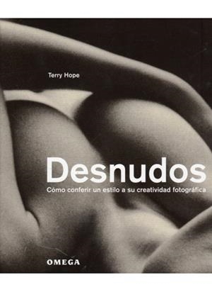 DESNUDOS COMO CONFERIR UN ESTILO A SU CREATIVIDAD FOTOGRAFIC | 9788428212700 | HOPE, TERRY | Llibreria La Gralla | Llibreria online de Granollers