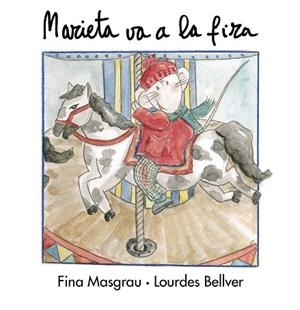 MARIETA VA A LA FIRA | 9788481312706 | MASGRAU, FINA; BELLVER, LOURDES | Llibreria La Gralla | Librería online de Granollers