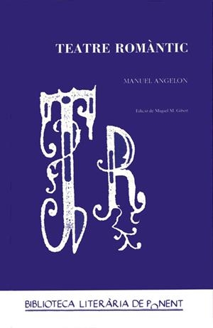 TEATRE ROMANTIC (BIBLIOTECA LITERARIA DE PONENT 9) | 9788484091028 | ANGELON, MANUEL | Llibreria La Gralla | Librería online de Granollers
