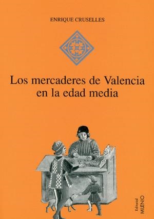 MERCADERES DE VALENCIA EN LA EDAD MEDIA, LOS (H 13) | 9788489790681 | CRUSELLES, ENRIQUE | Llibreria La Gralla | Librería online de Granollers