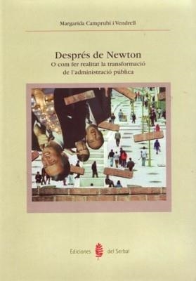 DESPRES DE NEWTON O COM FER REALITAT LA TRANSFORMACIO ADMIN | 9788476283745 | CAMPRUBI I VENDRELL, MARGARIDA | Llibreria La Gralla | Llibreria online de Granollers