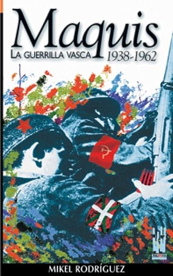 MAQUIS LA GUERRILLA VASCA 1938-1962 | 9788481361957 | RODRIGUEZ, MIKEL | Llibreria La Gralla | Librería online de Granollers