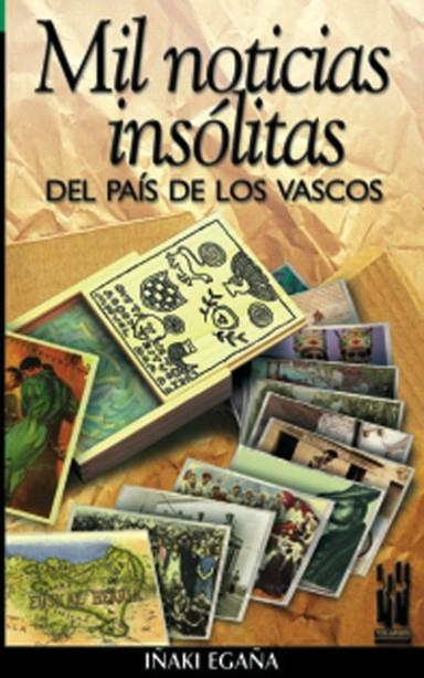 MIL NOTICIAS INSOLITAS DEL PAIS DE LOS VASCOS | 9788481362008 | EGAÑA, IÑAKI | Llibreria La Gralla | Llibreria online de Granollers
