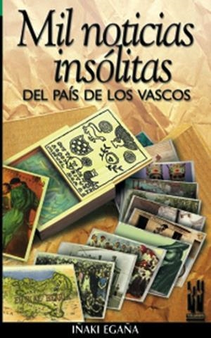 MIL NOTICIAS INSOLITAS DEL PAIS DE LOS VASCOS | 9788481362008 | EGAÑA, IÑAKI | Llibreria La Gralla | Llibreria online de Granollers