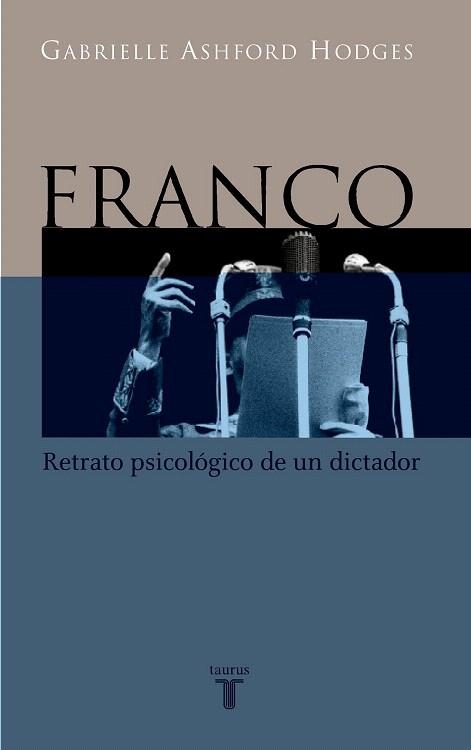 FRANCO RETRATO PSICOLOGICO DE UN DICTADOR | 9788430604449 | ASHFORD HODGES, GABRIELLE | Llibreria La Gralla | Librería online de Granollers