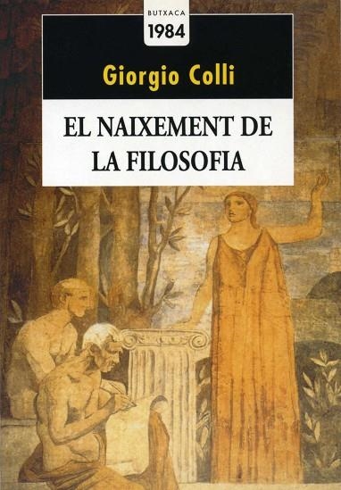 NAIXEMENT DE LA FILOSOFIA, EL (BUTXACA 1984 29) | 9788486540852 | COLLI, GIORGIO | Llibreria La Gralla | Llibreria online de Granollers