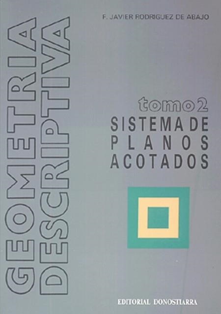GEOMETRIA DESCRIPTIVA 2 SISTEMA DE PLANOS ACOTADOS | 9788470631825 | RODRIGUEZ DE ABAJO, FRANCISCO JAVIER | Llibreria La Gralla | Librería online de Granollers