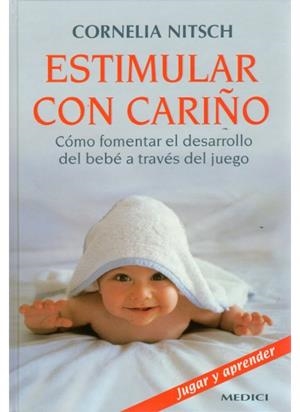 ESTIMULAR CON CARIÑO (JUGAR Y APRENDER) | 9788489778375 | NITSCH, CORNELIA | Llibreria La Gralla | Llibreria online de Granollers
