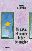 MI CASA EL PRIMER LUGAR DE ORACION | 9788427713574 | BOYER, MARK G. | Llibreria La Gralla | Librería online de Granollers