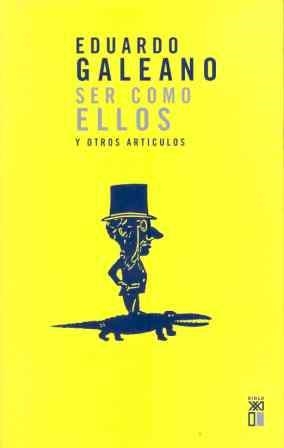 SER COMO ELLOS Y OTROS ARTICULOS | 9788432307614 | GALEANO, EDUARDO | Llibreria La Gralla | Llibreria online de Granollers