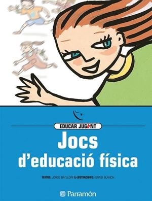 JOCS D'EDUCACIO FISICA (EDUCAR JUGANT) | 9788434223820 | BATLLORI, JORGE; BLANCH, IGNASI | Llibreria La Gralla | Llibreria online de Granollers