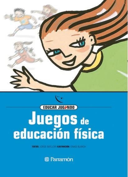 JUEGOS DE EDUCACION FISICA (EDUCAR JUGANDO) | 9788434223875 | BATLLORI, JORGE; BLANCH, IGNASI (ILUST) | Llibreria La Gralla | Llibreria online de Granollers