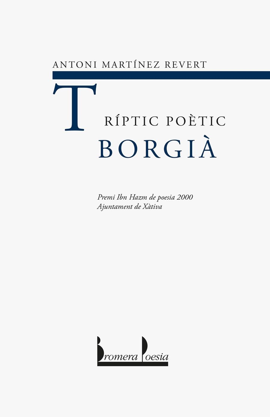 TRIPTIC POETIC BORGIA (BROMERA POESIA 42) | 9788476606179 | MARTINEZ REVERT, ANTONI | Llibreria La Gralla | Librería online de Granollers