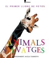 ANIMALS SALVATGES (EL PRIMER LLIBRE DE FOTES) | 9788424631116 | TUXWORTH, NICOLA | Llibreria La Gralla | Librería online de Granollers