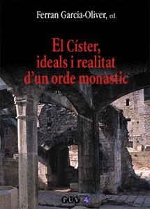 CISTER IDEALS I REALITAT D'UN ORDE MONASTIC, EL | 9788437052458 | GARCIA-OLIVER, FERRAN (ED) | Llibreria La Gralla | Librería online de Granollers