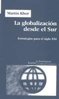 GLOBALIZACION DESDE EL SUR, LA (ACADEMEIA 9) | 9788474265453 | KHOR, MARTIN | Llibreria La Gralla | Librería online de Granollers