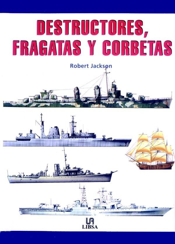 DESTRUCTORES FRAGATAS Y CORBETAS | 9788466202527 | JACKSON, ROBERT | Llibreria La Gralla | Librería online de Granollers