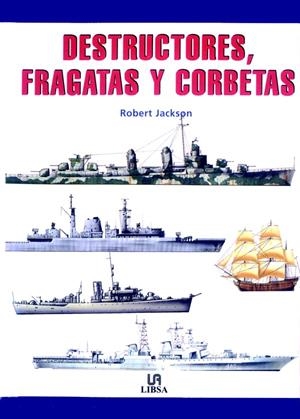 DESTRUCTORES FRAGATAS Y CORBETAS | 9788466202527 | JACKSON, ROBERT | Llibreria La Gralla | Librería online de Granollers