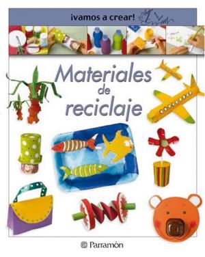 MATERIALES DE RECICLAJE ( VAMOS A CREAR ) | 9788434224339 | LLIMOS PLOMER, ANNA | Llibreria La Gralla | Llibreria online de Granollers