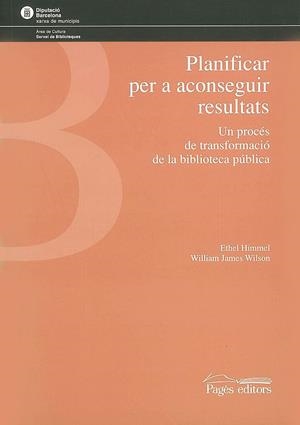 PLANIFICAR PER A CONSEGUIR RESULTATS (MATERIALS BIB PUBLICA) | 9788479358563 | HIMMEL, ETHEL; WILSON, WILLIAM JAMES | Llibreria La Gralla | Llibreria online de Granollers