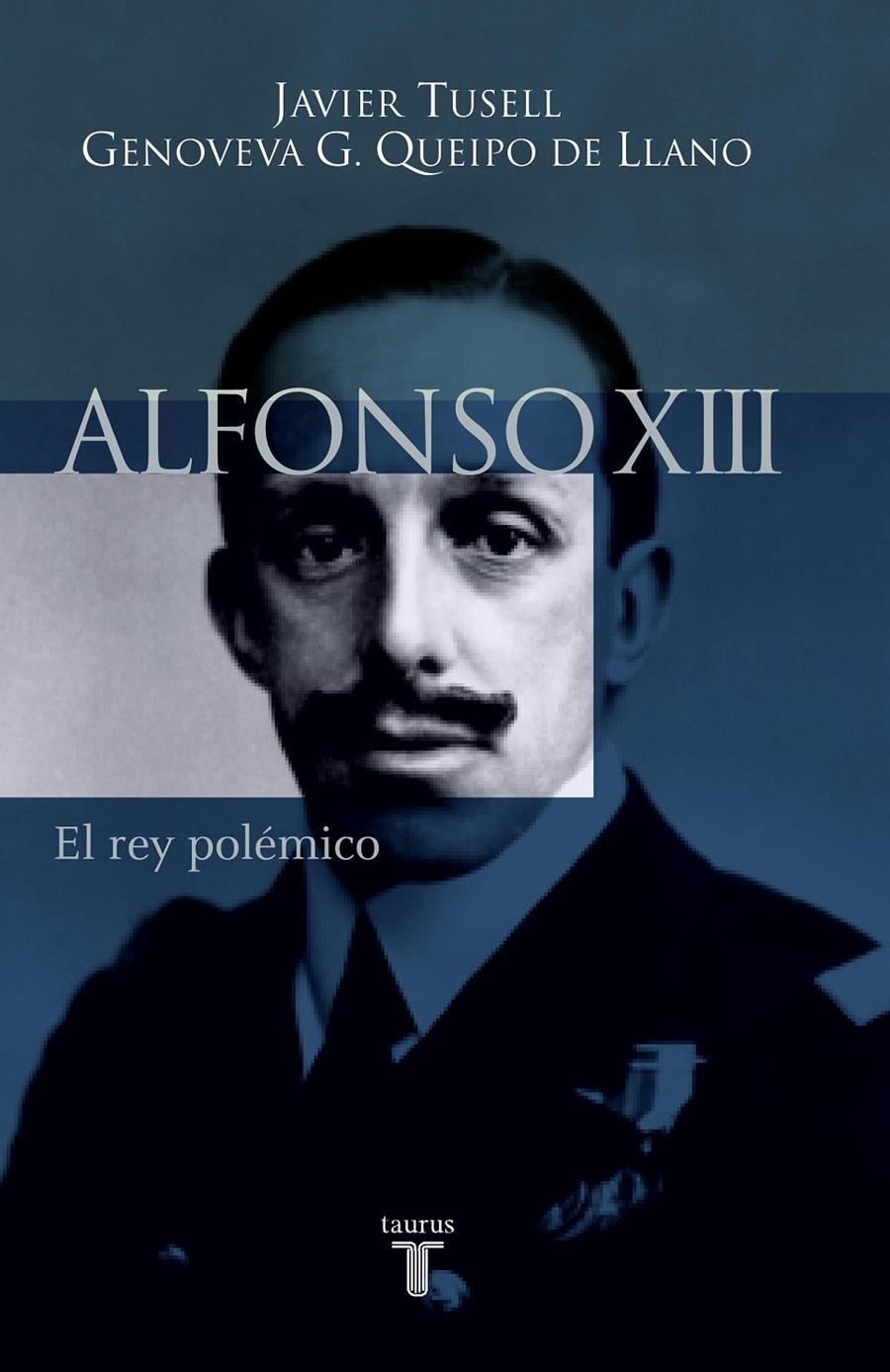 ALFONSO XIII EL REY POLEMICO | 9788430604494 | TUSELL, JAVIER; QUEIPO DE LLANO, GENOVEVA G. | Llibreria La Gralla | Llibreria online de Granollers