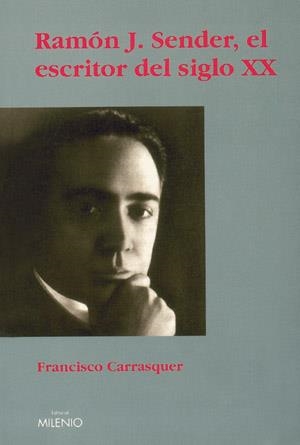 RAMON J SENDER EL ESCRITOR DEL SIGLO XX | 9788497430036 | CARRASQUER, FRANCISCO | Llibreria La Gralla | Librería online de Granollers