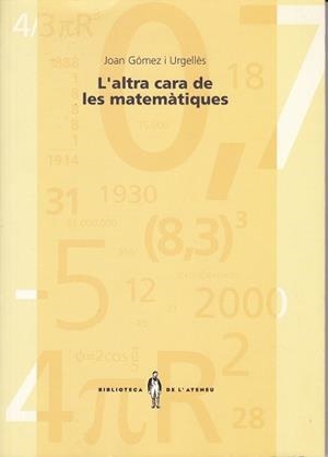 ALTRA CARA DE LES MATEMATIQUES, L' (BIBLIOTECA DE L'ATENEU 1 | 9788485960453 | GOMEZ I URGELLES, JOAN | Llibreria La Gralla | Llibreria online de Granollers