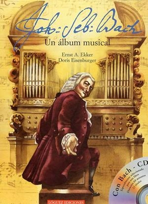 JOHANN SEBASTIAN BACH ALBUM MUSICAL (INCLUYE CD) | 9788489804487 | EKKER, ERNST A.; EISENBURGER, DORIS | Llibreria La Gralla | Librería online de Granollers