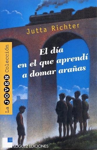 DIA EN EL QUE APRENDI A DOMAR ARAÑAS, EL (JOVEN) | 9788489804371 | RICHTER, JUTTA | Llibreria La Gralla | Llibreria online de Granollers